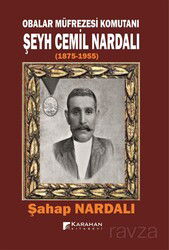 Obalar Müfrezesi Komutanı Şeyh Cemil Nardalı (1875-1955) - Karahan Kitabevi
