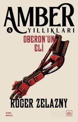 Oberon'un Eli / Amber Yıllıkları 4 - İthaki Yayınları