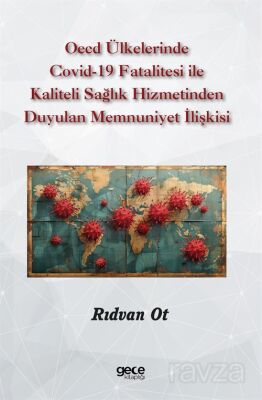 OECD Ülkelerinde Covid-19 Fatalitesi ile Kaliteli Sağlık Hizmetinden Duyulan Memnuniyet İlişkisi - 1