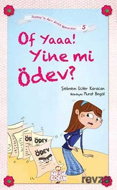 Of Yaa! Yine mi Ödev? / Zeynep'in Aşırı Komik Maceraları -5 - Nesil Çocuk Yayınları