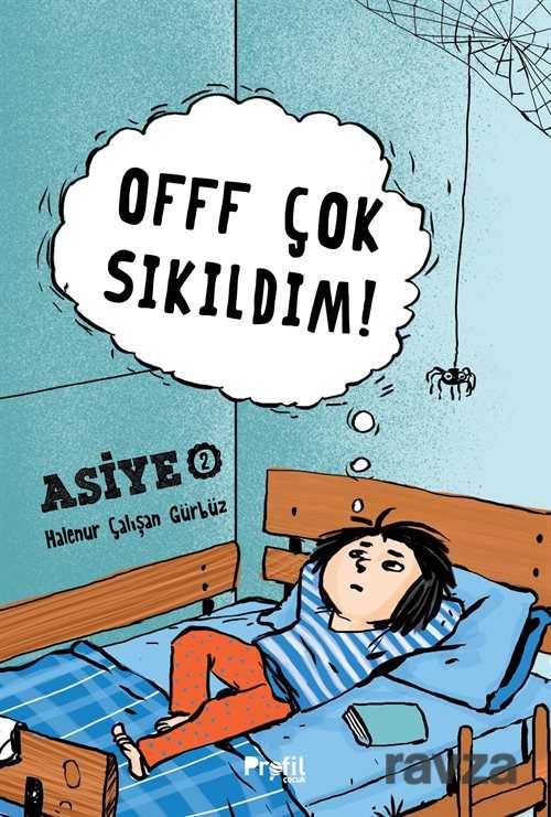 Offf Çok Sıkıldım ! / Asiye 2 - Profil Çocuk Yayınları