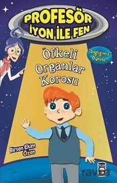 Öfkeli Organlar Korosu / Profesör İyon ile Fen - Timaş Çocuk Yayınları