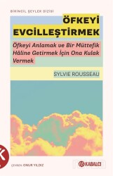 Öfkeyi Evcilleştirmek - Kabalcı Yayınları