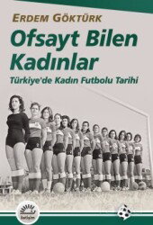 Ofsayt Bilen Kadınlar - İletişim Yayınları