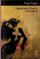 Oğlanlarla Körebe Oynarken - Klaros Yayınları