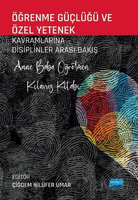 Öğrenme Güçlüğü ve Özel Yetenek Kavramlarına Disiplinler Arası Bakış - 1