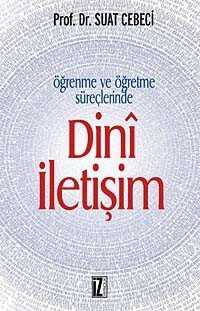 Öğrenme ve Öğretme Süreçlerinde Dini İletişim - İz Yayıncılık
