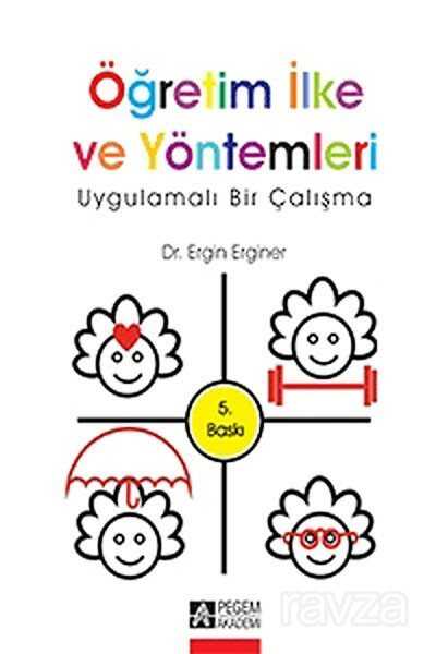 Öğretim İlke ve Yöntemleri - Uygulamalı Bir Çalışma / Ergin Erginer - Pegem Akademi Yayıncılık