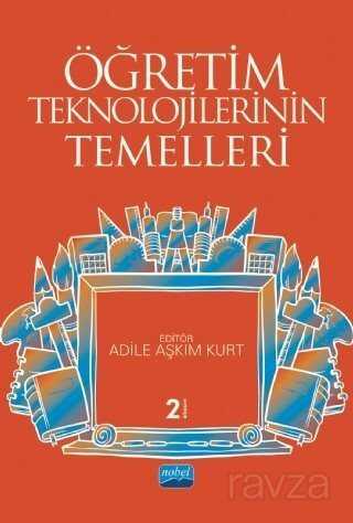 Öğretim Teknolojilerinin Temelleri (Edt. Adile Aşkım Kurt) - Nobel Yayın Dağıtım