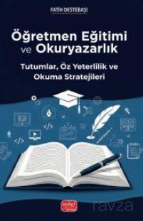 Öğretmen Eğitimi ve Okuryazarlık -- Tutumlar, Öz Yeterlilik ve Okuma Stratejileri - 1