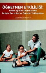 Öğretmen Etkililiği: Beden Eğitimi Ortamlarında İletişim Becerileri ve Öğretim Yaklaşımları - Akademisyen Kitabevi