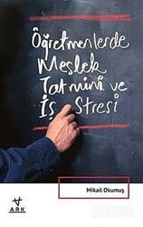 Öğretmenlerde Meslek Tatmini ve İş Stresi - Ark Kitapları