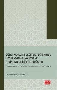 Öğretmenlerin Değerler Eğitiminde Uyguladıkları Yöntem ve Etkinliklere İlişkin Görüşleri (Din Kültür - 1