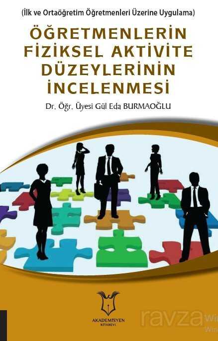 Öğretmenlerin Fiziksel Aktivite Düzeylerinin İncelenmesi - Akademisyen Kitabevi