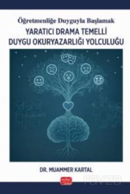 Öğretmenliğe Duyguyla Başlamak - Yaratıcı Drama Temelli Duygu Okuryazarlığı Yolculuğu - 1