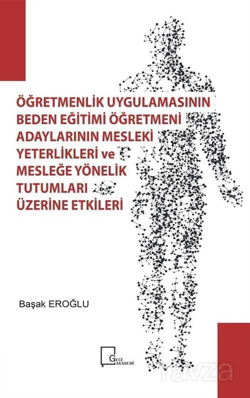 Öğretmenlik Uygulamasının Beden Eğıtımı Öğretmeni Adaylarının Mesleki Yeterlilikleri ve Mesleğe Yönelik Tutumları Üzerine Etkileri - Gece Akademi