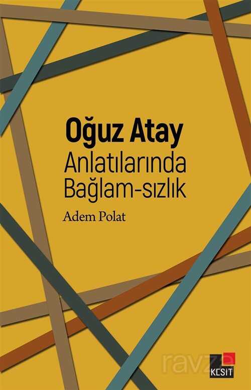 Oğuz Atay Anlatılarında Bağlam-sızlık - Kesit Yayınları