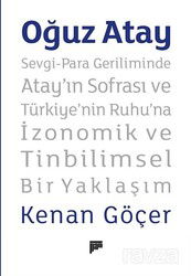 Oğuz Atay Sevgi-Para Geriliminde Atay'ın Sofrası ve Türkiye'nin Ruhu'na İzonomik ve Tinbilimsel Bir - Pan Yayıncılık