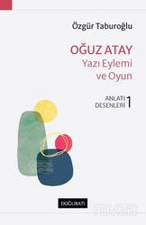 Oğuz Atay Yazı Eylemi Ve Oyun Anlatı Desenleri - 1 - Doğu Batı Yayınları