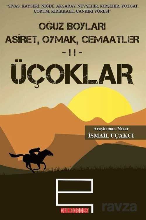 Oğuz Boyları Aşiret, Oymak, Cemaatler 2 - Üçoklar - Bilgeoğuz Yayınları
