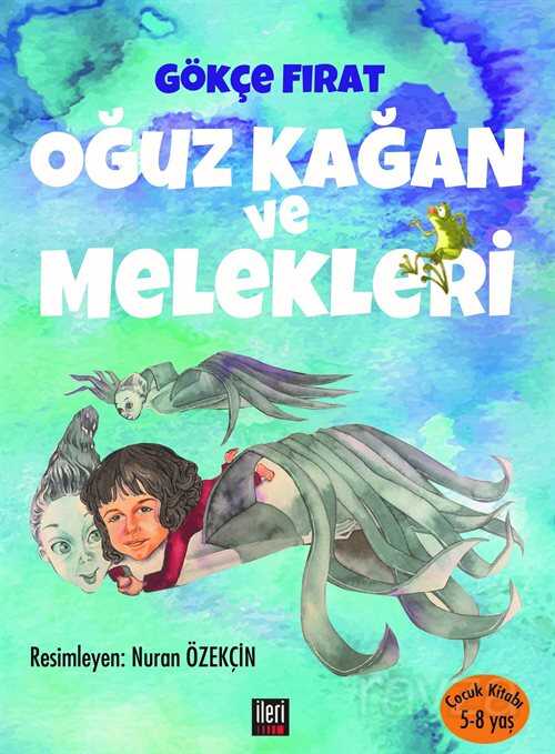 Oğuz Kağan ve Melekleri - İleri Yayınları