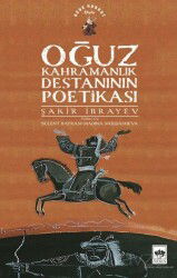 Oğuz Kahramanlık Destanının Poetikası - Ötüken Neşriyat