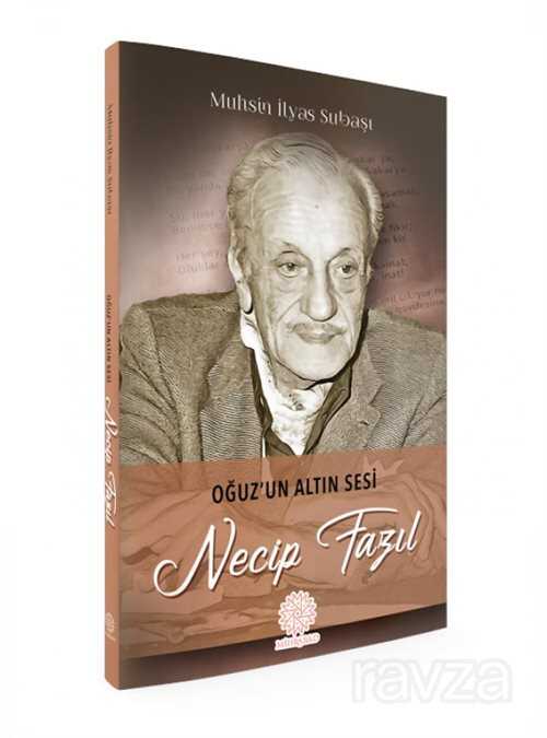 Oğuz'un Altın Sesi Necip Fazıl - Mihrabat Yayınları