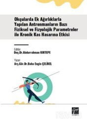Okçularda Ek Ağırlıklarla Yapılan Antrenmanların Bazı Fiziksel Ve Fizyolojik Parametreler İle Kronik - Gazi Kitabevi