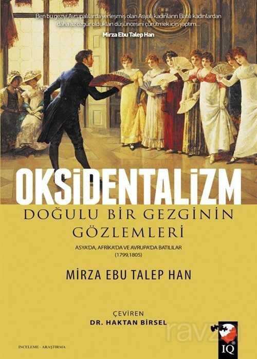 Oksidentalizm Doğulu Bir Gezginin Gözlemleri - IQ Kültür Sanat Yayıncılık