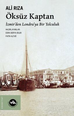 Öksüz Kaptan İzmirden Londraya Bir Yolculuk - 1