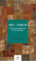 Oku/Yorum Ömer Seyfettin Hikayeleri Üzerine Okumalar - Paradigma Akademi Yayınları