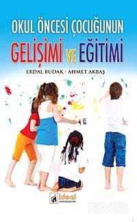 Okul Öncesi Çocuğunun Gelişimi ve Eğitimi - İdeal Kültür Yayıncılık