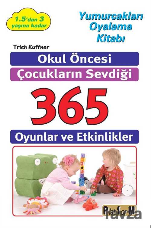 Okul Öncesi Çocukların Sevdiği 365 Oyun ve Etkinlikler - Platform Yayınları