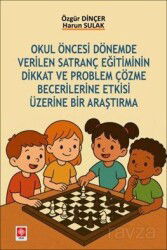 Okul Öncesi Dönemde Verilen Satranç Eğitiminin Dikkat ve Problem Çözme Becerilerine Etkisi Üzerine B - Ekin Kitabevi Yayınları (Bursa)