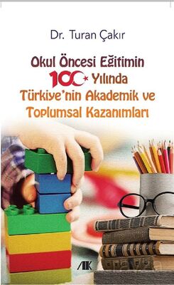 Okul Öncesi Eğitimin 100. Yılında Türkiye'nin Akademik ve Toplumsal Kazanımları - 1