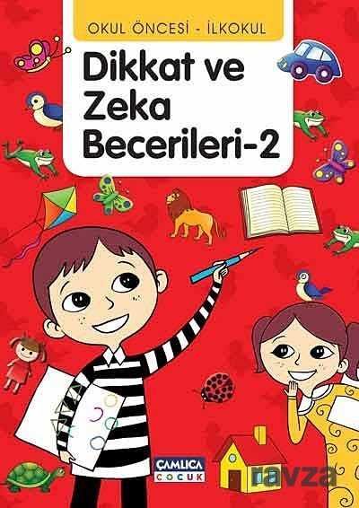 Okul Öncesi - İlkokul Dikkat ve Zeka Becerileri -2 - Çamlıca Çocuk Yayınları
