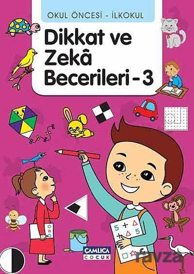 Okul Öncesi - İlkokul Dikkat ve Zeka Becerileri -3 - Çamlıca Çocuk Yayınları