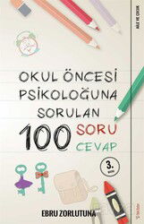 Okul Öncesi Psikoloğu'na Sorulan 100 Soru 100 Cevap - Sola Yayınları