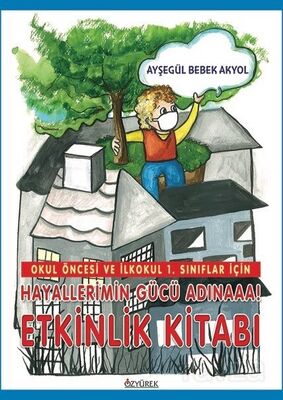 Okul Öncesi Ve İlkokul 1. Sınıflar İçin Hayallerimin Gücü Adınaaa! Etkinlik Kitabı - 1