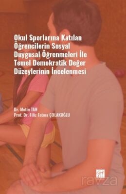 Okul Sporlarına Katılan Öğrencilerin Sosyal Duygusal Öğrenmeleri ile Temel Demokratik Değer Düzeyler - 1