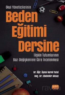 Okul Yöneticilerinin Beden Eğitimi Dersine İlişkin Tutumlarının Bazı Değişkenlere Göre İncelenmesi - 1