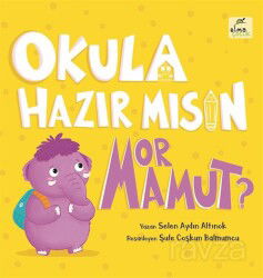 Okula Hazır mısın Mor Mamut? (Karton Kapak) - Elma Yayınevi