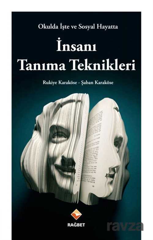Okulda İşte ve Sosyal Hayatta İnsanı Tanıma Teknikleri - Rağbet Yayınları