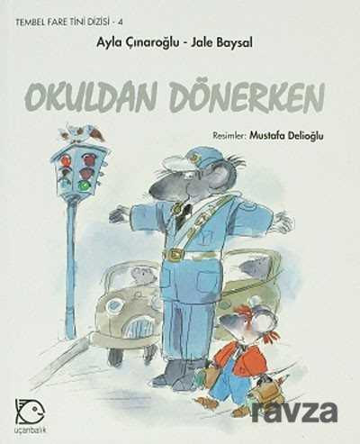 Okuldan Dönerken / Tembel Fare Tini Dizisi -4 - Uçanbalık Yayınları