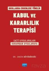 Okullarda Ergenlere Yönelik Kabul Ve Kararlılık Terapisi (ACT) Uygulamaları (Kuramdan Uygulamaya) - Nobel Yayın Dağıtım