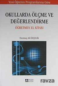 Okullarda Ölçme ve Değerlendirme Öğretmen El Kitabı / Durmuş Ali Özçelik - Pegem Akademi Yayıncılık