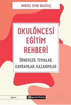 Okulöncesi Eğitim Rehberi - Örnekler, Temalar, Kavramlar, Kazanımlar - 1