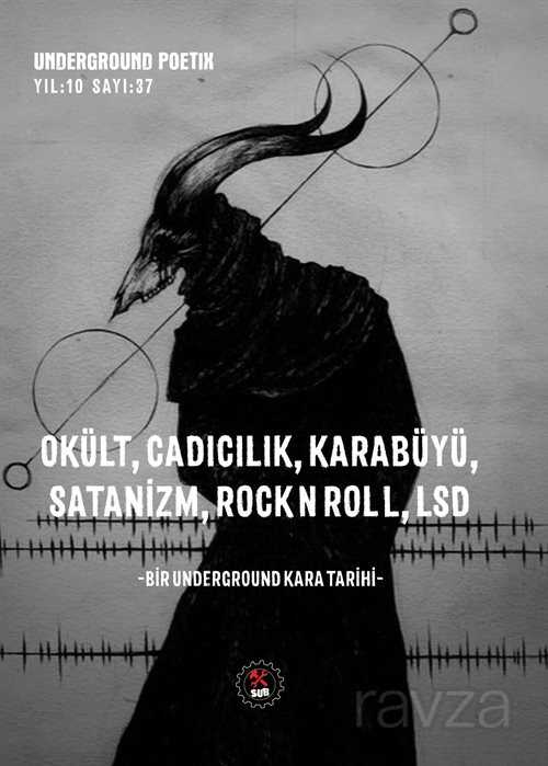 Okült, Cadıcılık, Karabüyü, Satanizm, Rock N Roll L.I. Sd / Underground Poetix Sayı :37 Ekim 2017 - Sub Basın Yayım
