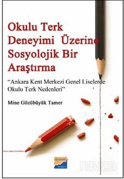 Okulu Terk Deneyimi Üzerine Sosyolojik Bir Araştırma - Siyasal Kitabevi