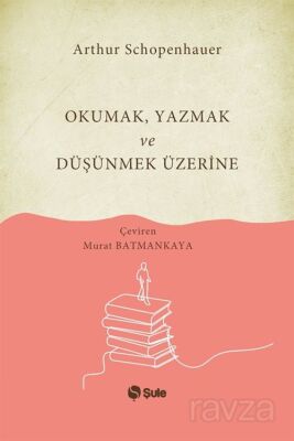 Okumak Yazmak ve Düşünmek Üzerine - 1